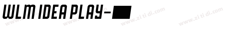 WLM Idea Play字体转换 WLM Idea Play字体转换